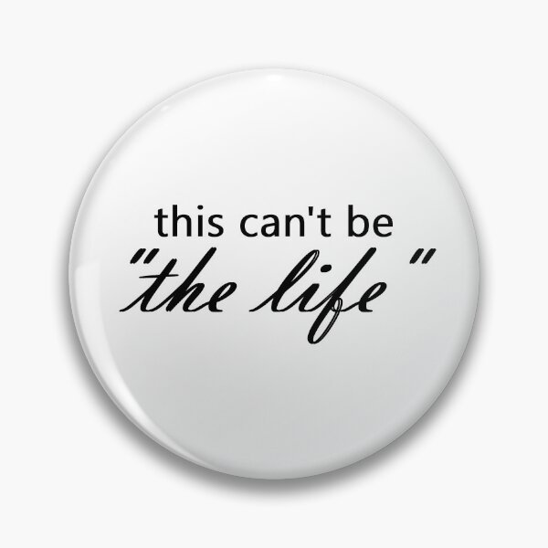 Item preview, this can't be "the life" designed and sold by creatornotfound.