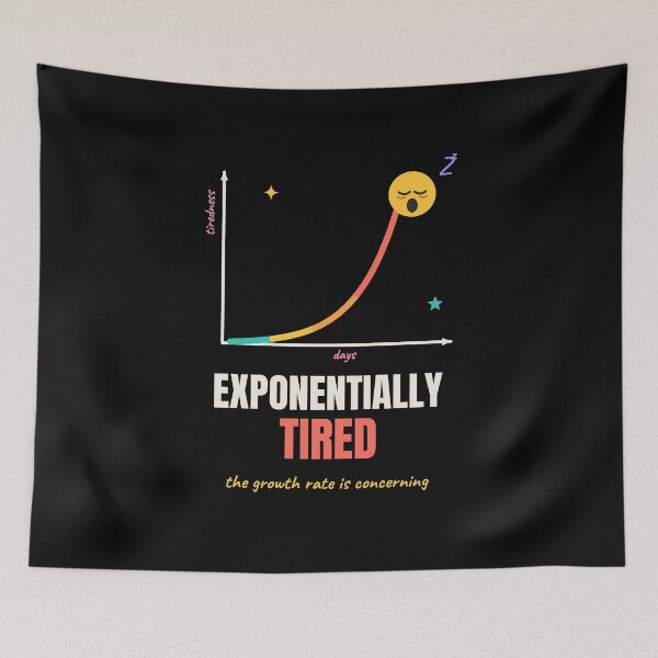 Item preview, Exponentially Tired Funny Math Pun designed and sold by The Cozy Design Studio.