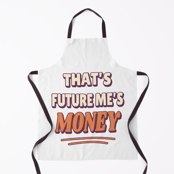Item preview, That’s Future Me’s Money — Funny Saving Money Quote designed and sold by JLMWorks.