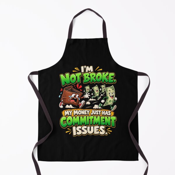 Item preview, I’m Not Broke, My Money Just Has Commitment Issues – Funny Financial Humor designed and sold by signshirtz.