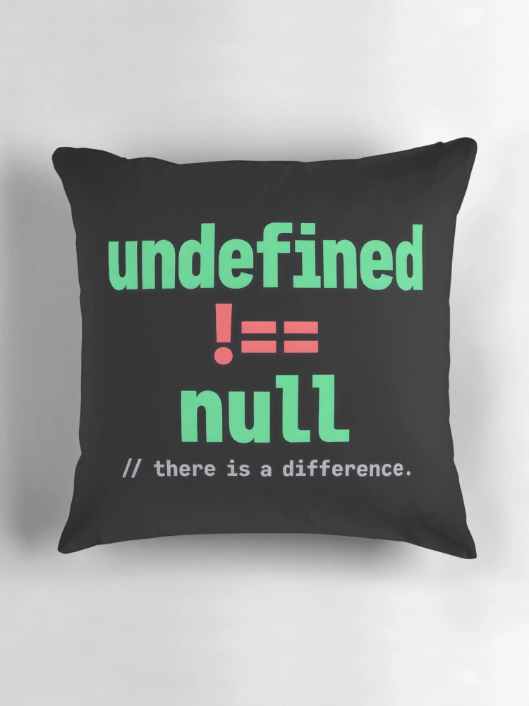 Thumbnail 3 of 4, Pillow, Undefined Is Not Null: There Is a Difference – JavaScript Developer Humor designed and sold by CalmWorldShop.