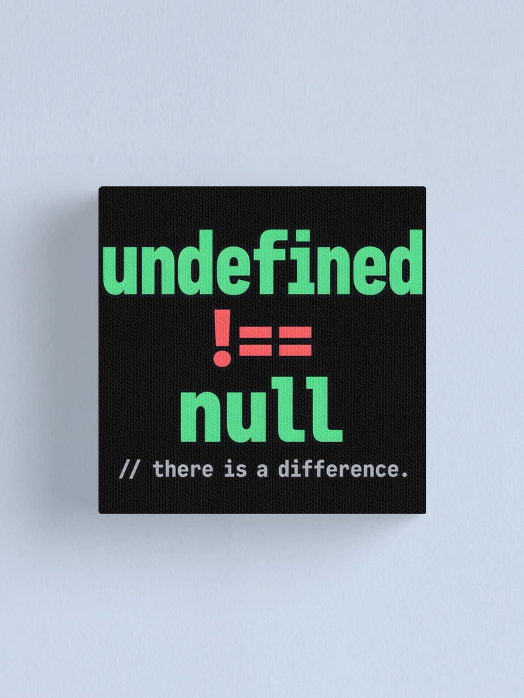 Thumbnail 1 of 3, Canvas Print, Undefined Is Not Null: There Is a Difference – JavaScript Developer Humor designed and sold by CalmWorldShop.