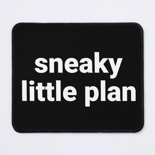 Item preview, Sneaky Little Plan – Funny Sarcastic Saying designed and sold by Text-based T-Shirts and Gifts.