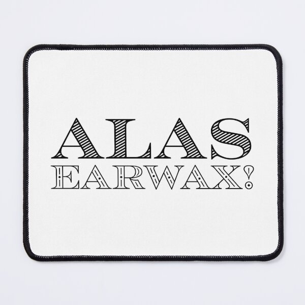 Item preview, Alas! Earwax! designed and sold by AccioCreativity.