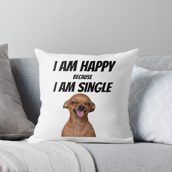 Item preview, I Am Happy Because I Am Single Funny Dog Meme designed and sold by Kruti Collection.