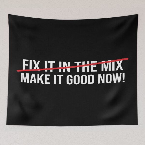 Item preview, Fix It In The Mix Make It Good Now Funny Audio Engineer designed and sold by PozivoPlus.