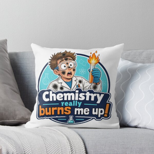 Item preview, Chemistry Really Burns Me Up! designed and sold by DaystarRising.