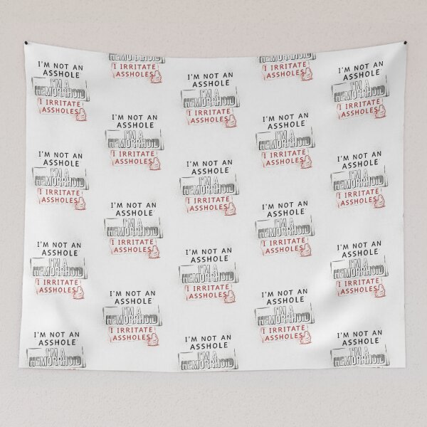 Item preview, I'm Not an Asshole I'm A Hemorrhoid I Irritate Assholes designed and sold by Redgiant87x.