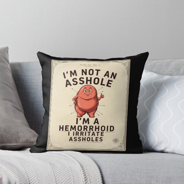 Item preview, I'm Not an Asshole I'm A Hemorrhoid I Irritate Assholes designed and sold by Redgiant87x.