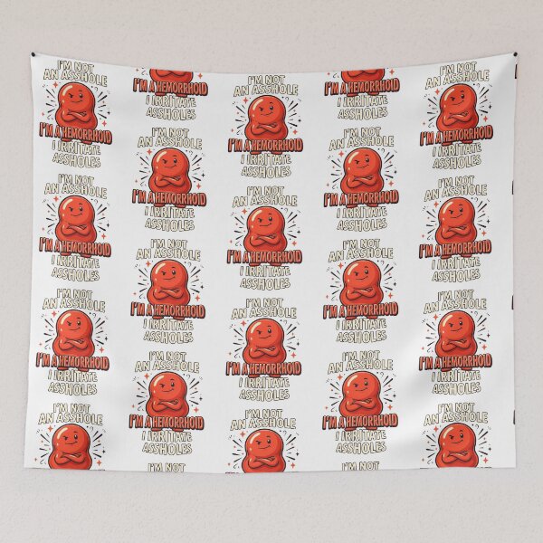 Item preview, I'm Not an Asshole I'm A Hemorrhoid I Irritate Assholes designed and sold by Redgiant87x.