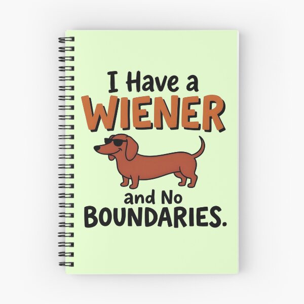 Item preview, I Have a Wiener and No Boundaries - Humorous Wiener Dog designed and sold by LuloCreative.