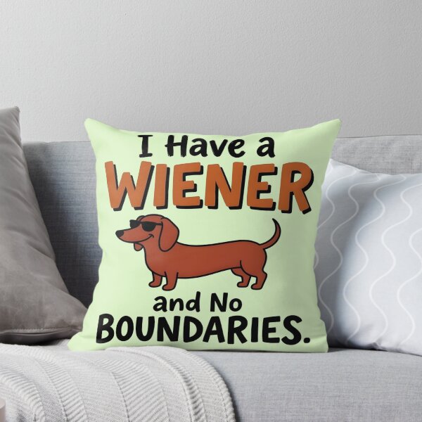 Item preview, I Have a Wiener and No Boundaries - Humorous Wiener Dog designed and sold by LuloCreative.