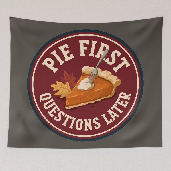 Item preview, Pie First Questions Later Funny Thanksgiving Pumpkin Pie designed and sold by peterdesigns.