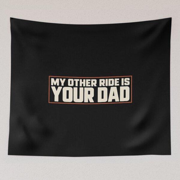 Item preview, My Other Ride Is Your Dad - Horizontal Lockup designed and sold by AMICO77.