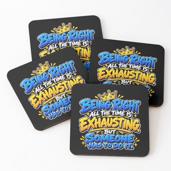 Item preview, Being Right All the Time Is Exhausting – Funny Sarcastic Quote & Always Right Humor designed and sold by signshirtz.