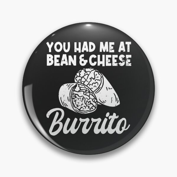 Item preview, You Had Me At Bean And Cheese Burrito Distressed Foodie designed and sold by BUNNIES-EL.