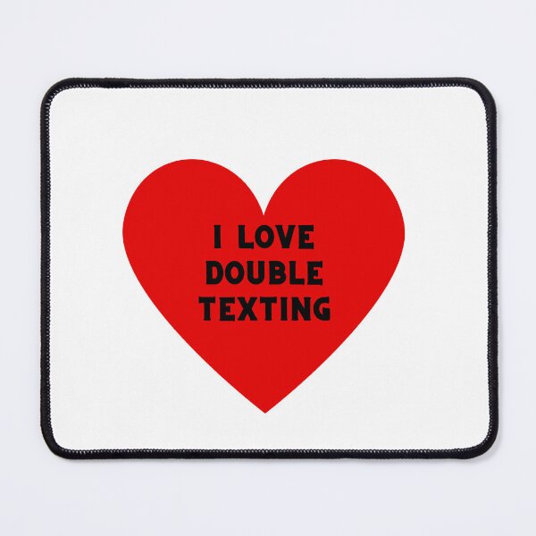 Item preview, I love double texting designed and sold by Notlivingyetart.