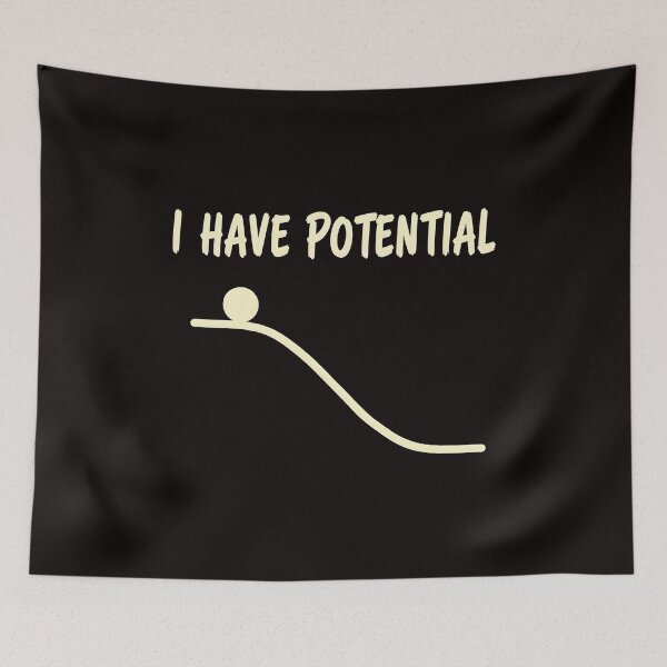 Item preview, I Have Potential Physics Science Humor  designed and sold by OddCanvasArt.
