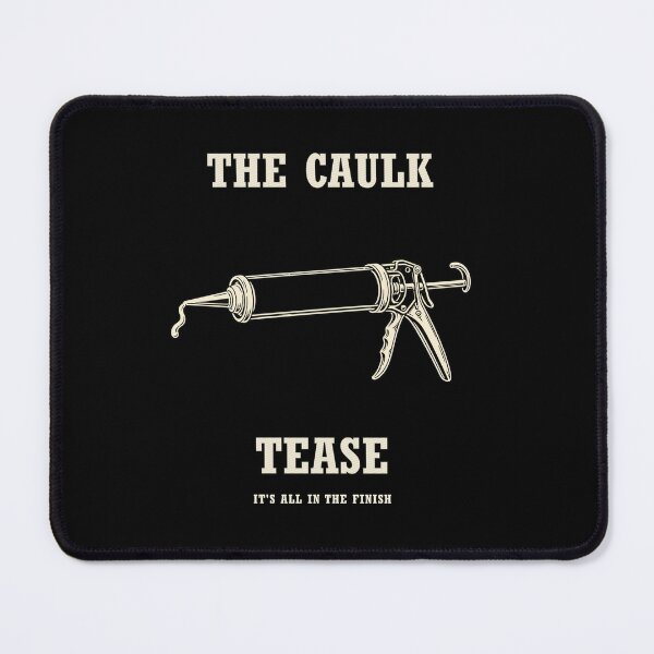 Item preview, The Caulk Tease – Caulking and Contractor Humor designed and sold by Numerous-Niches.