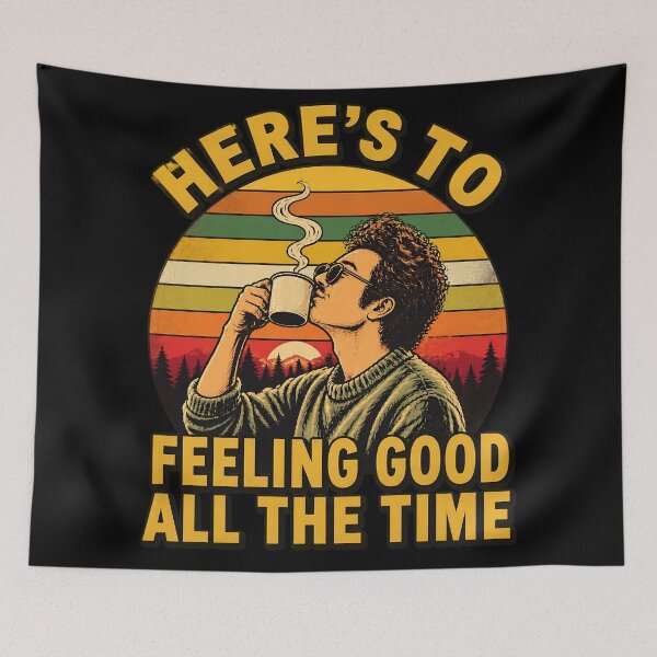 Item preview, Here’s to Feeling Good Always designed and sold by Bob Meme Life.