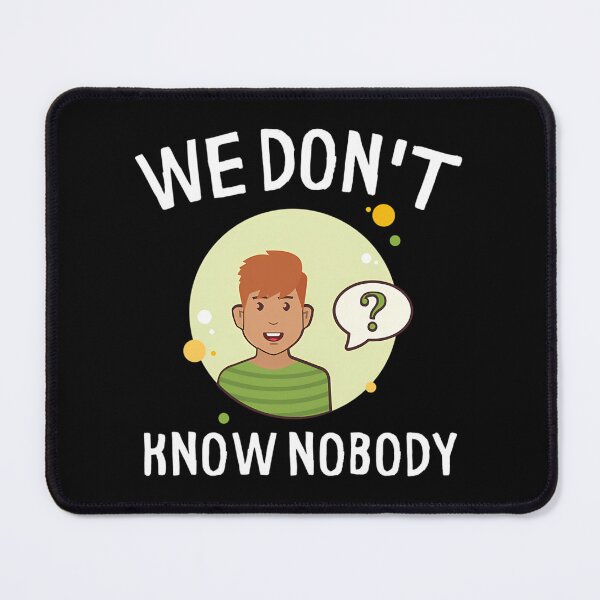 Item preview, We Don'T Know Nobody Single Boy designed and sold by loydcharlyn.
