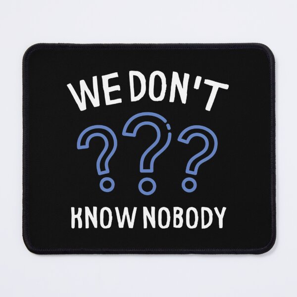 Item preview, We Don'T Know Nobody designed and sold by loydcharlyn.