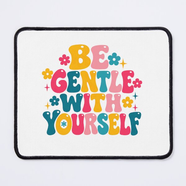 Item preview, Be Gentle With Yourself Self Love Mental Health Positivity Wellness designed and sold by SkeletonsDanger.