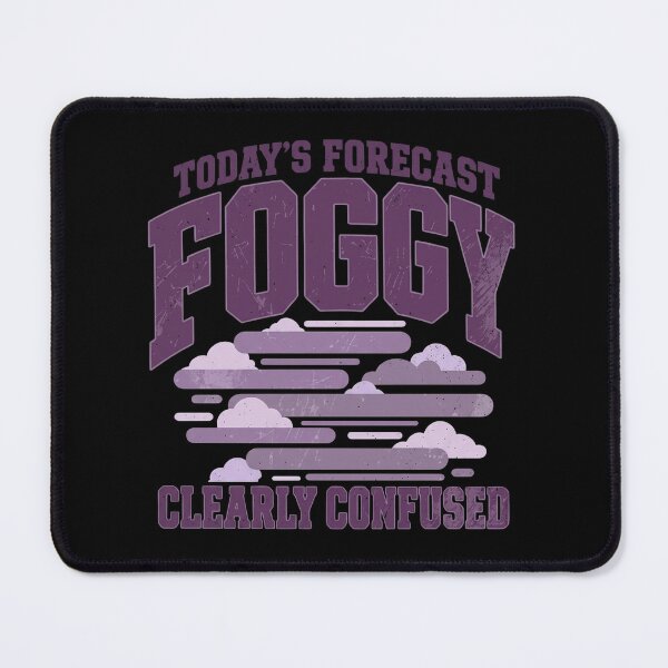 Item preview, Today's Forecast Foggy Clearly Confused designed and sold by haitrieuic96.