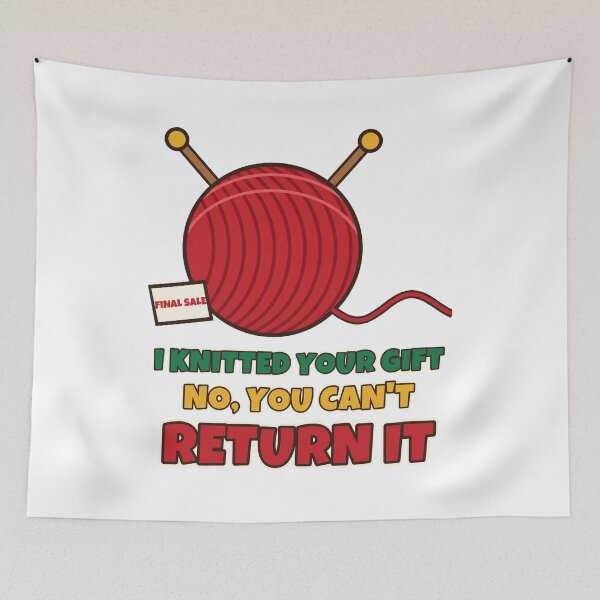 Item preview, I Knitted Your Gift No You Can't Return It Funny Knitting Christmas designed and sold by Bornprints.