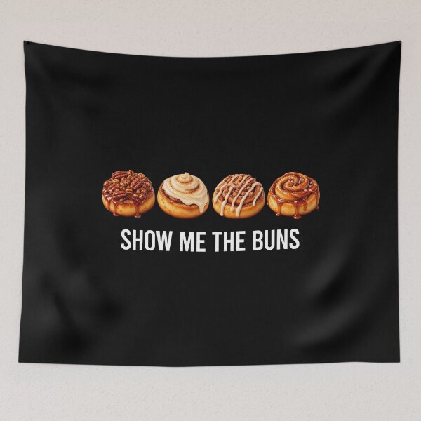 Item preview, Show Me The Buns - Funny Cinnamon Roll Lover designed and sold by salsamirellae.