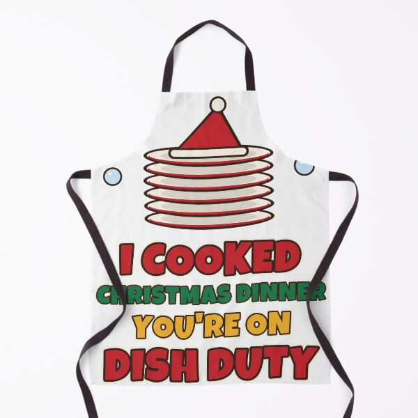 Item preview, I Cooked Christmas Dinner You're On Dish Duty Funny Christmas Cook designed and sold by Bornprints.