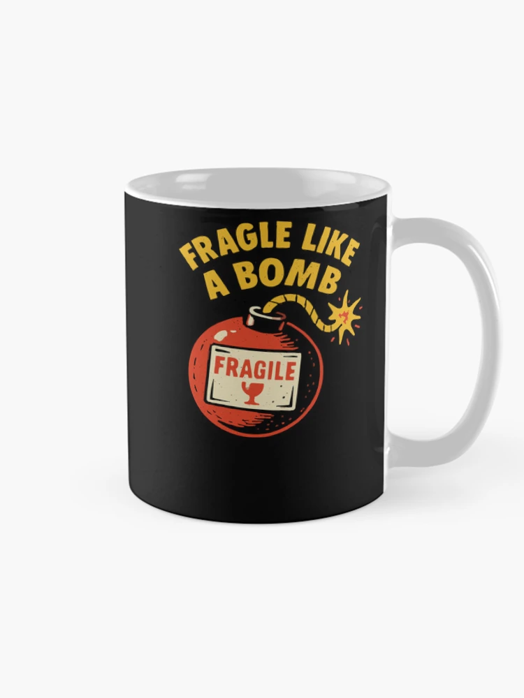 Fragile Like A Bomb Lit Fuse Cartoon Short Temper Humor on a Mug