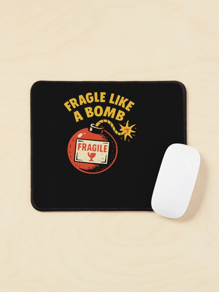 Fragile Like A Bomb Lit Fuse Cartoon Short Temper Humor on a Mouse pad