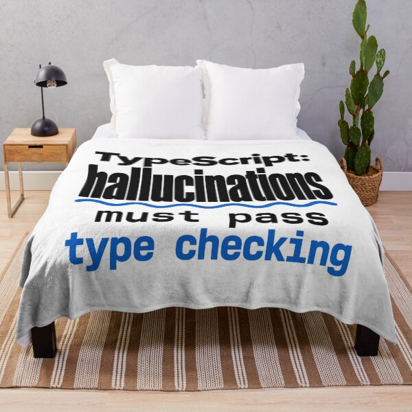 Item preview, TypeScript Hallucinations Must Pass Type Checking Funny Programmer Humor Typography designed and sold by ThreadQuirk.