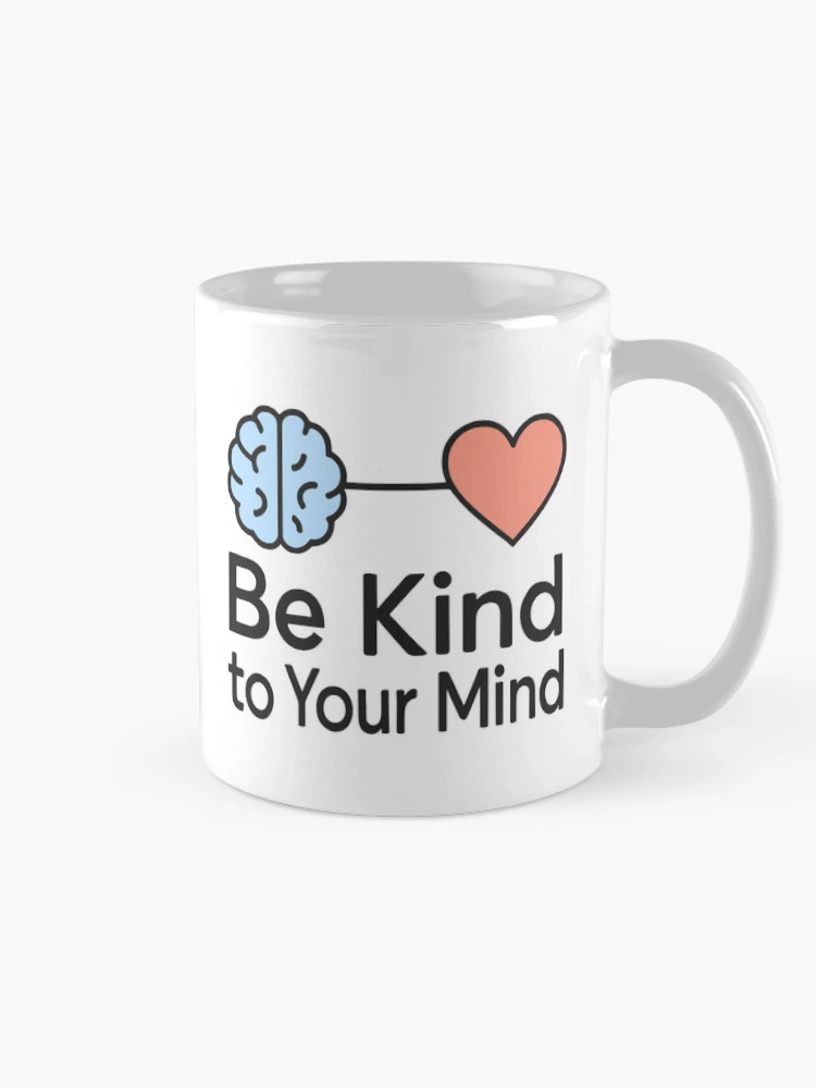Be Kind To Your Mind Brain Heart Connection Mindfulness on a Mug