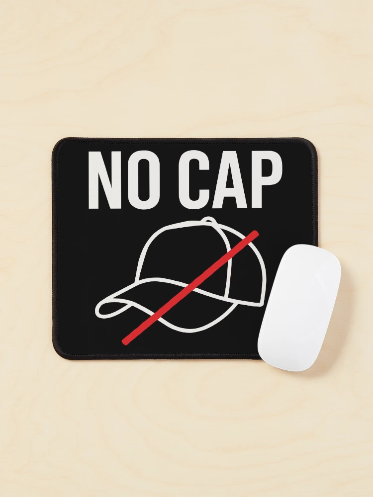 No Cap Baseball Hat Crossed Out With Red Slash Slang Pun on a Mouse pad