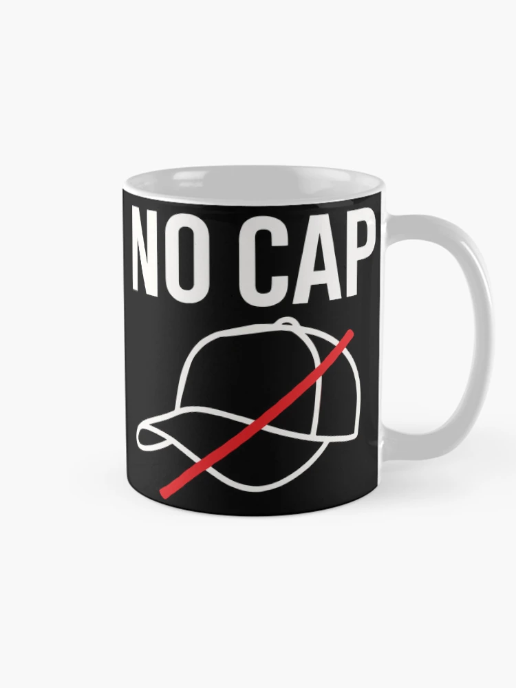 No Cap Baseball Hat Crossed Out With Red Slash Slang Pun on a Mug