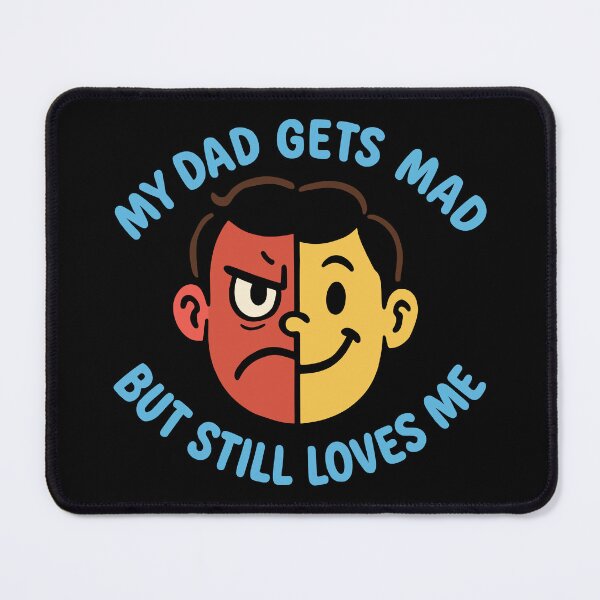 Item preview, My Dad Gets Mad But Still Loves Me Split Face Family Humor designed and sold by ThreadQuirk.