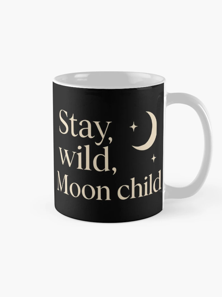 Stay Wild Moon Child Elegant Crescent And Stars Celestial on a Mug