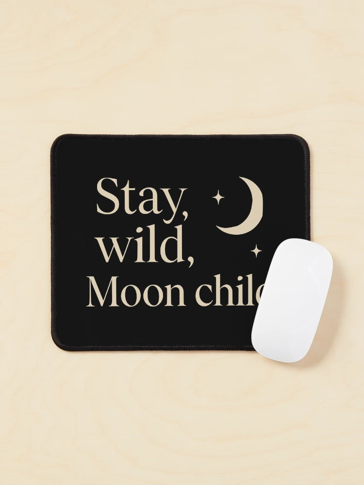 Stay Wild Moon Child Elegant Crescent And Stars Celestial on a Mouse pad