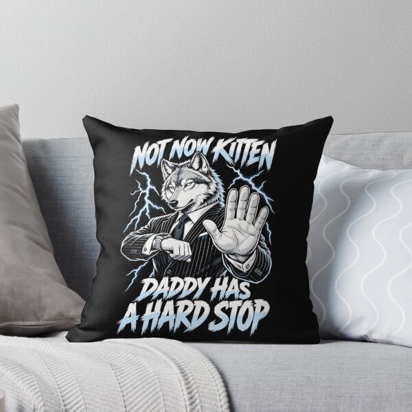 Item preview, Not Now Kitten Daddy Has A Hard Stop Wolf designed and sold by Exerohuhic.