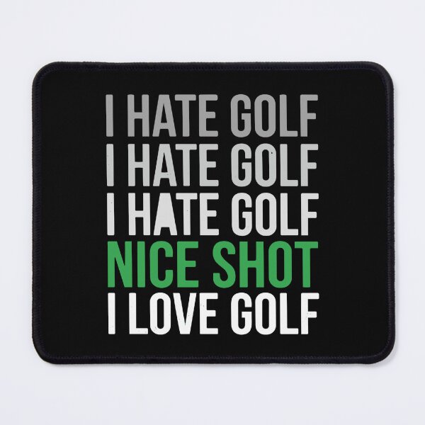 Item preview, I Hate Golf Nice Shot I Love Golf Golfer Golfing Humor designed and sold by SofiBlair.