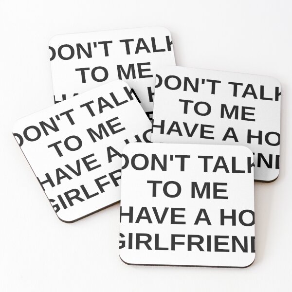 Item preview, 017 DON'T TALK TO ME I HAVE A HOT GIRLFRIEND designed and sold by xtraprint.