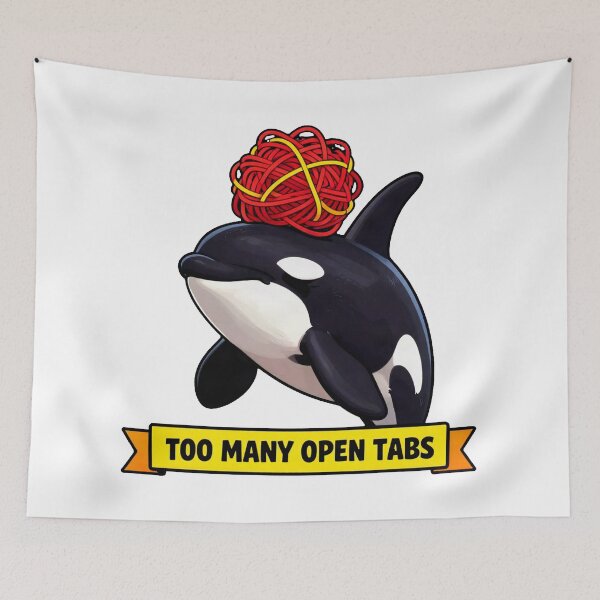 Item preview, Too Many Open Tabs - Funny ADHD Orca Meme designed and sold by Arc2020.