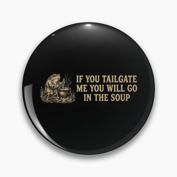 Item preview, if you tailgate me you will go in the soup funny frog bumper designed and sold by SULALA-cats.