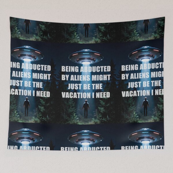 Item preview, Being abducted by aliens might just be the vacation I need designed and sold by 4gottenlore.