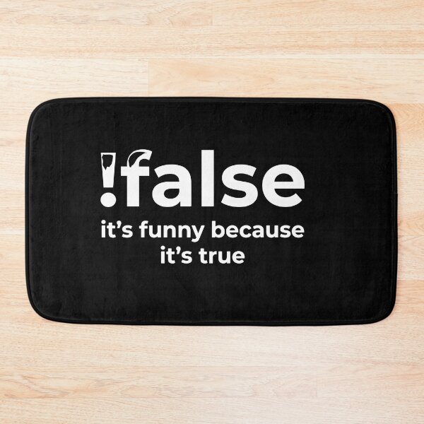 Item preview, !False It's Funny Because It's True Programmer Coder Developer Logic Humor designed and sold by Hernisemok.