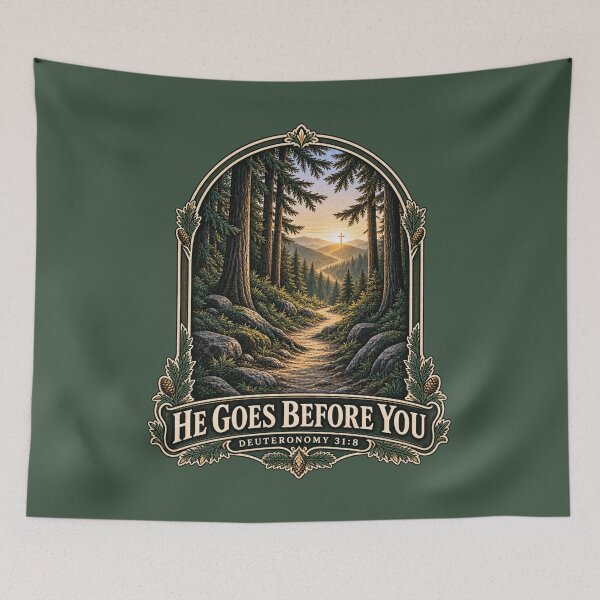 Item preview, He Goes Before You Christian Forest Trail designed and sold by BROHLine Studio.