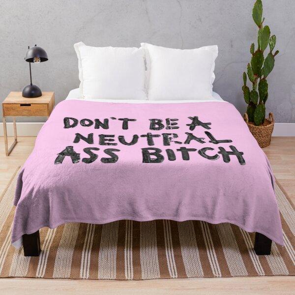 Item preview, Don't Be A Neutral Ass Bitch designed and sold by AnchorManShop.