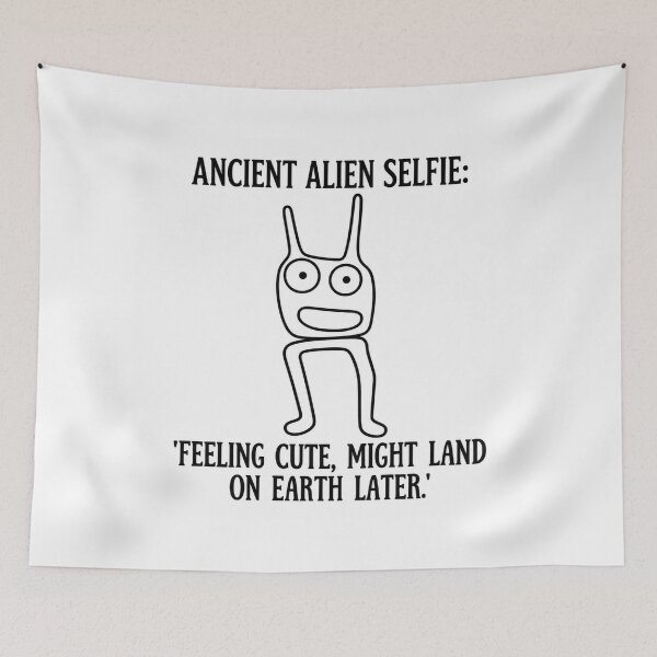 Item preview, Ancient Alien Selfie: 'Feeling Cute, Might Land on Earth Later' designed and sold by X-FILES ATTIRE.